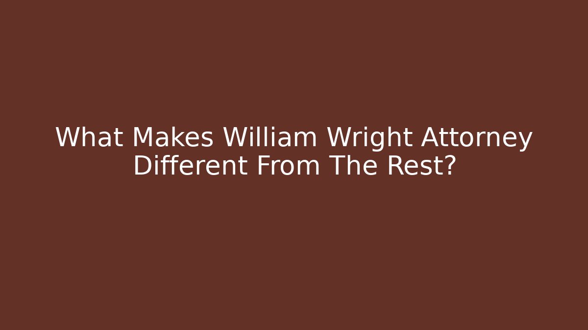 What Makes William Wright Attorney Different From The Rest? - V Auction