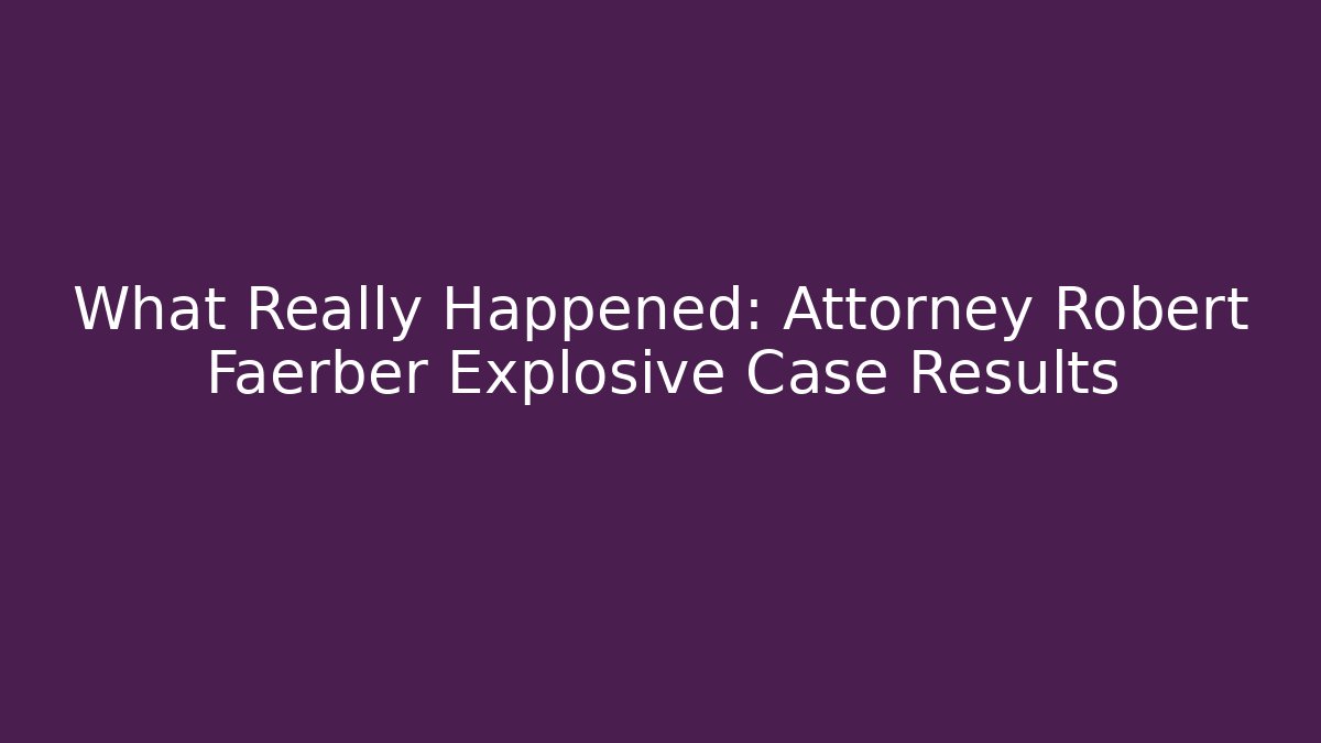 What Really Happened: Attorney Robert Faerber Explosive Case Results - V Auction
