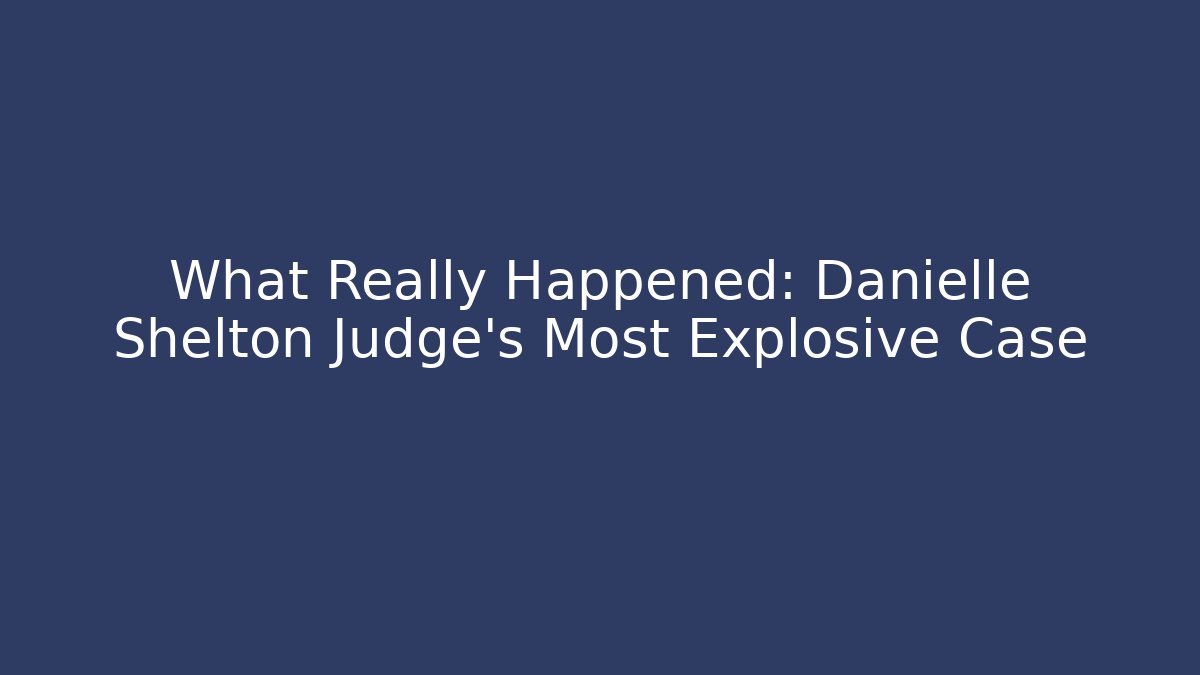What Really Happened: Danielle Shelton Judge's Most Explosive Case - V Auction