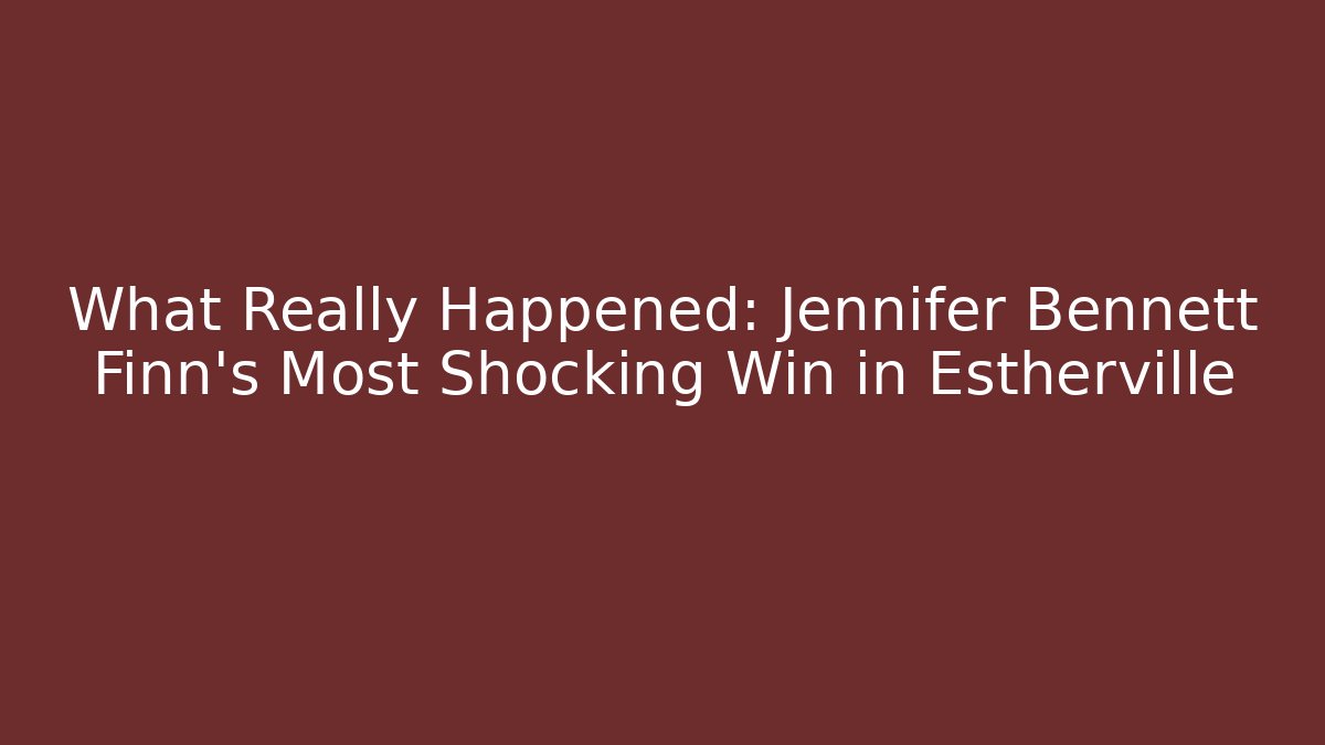 What Really Happened: Jennifer Bennett Finn's Most Shocking Win in Estherville - V Auction