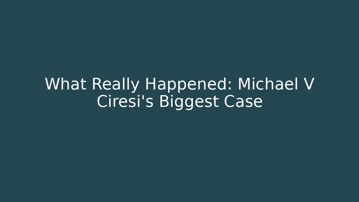 What Really Happened: Michael V Ciresi's Biggest Case