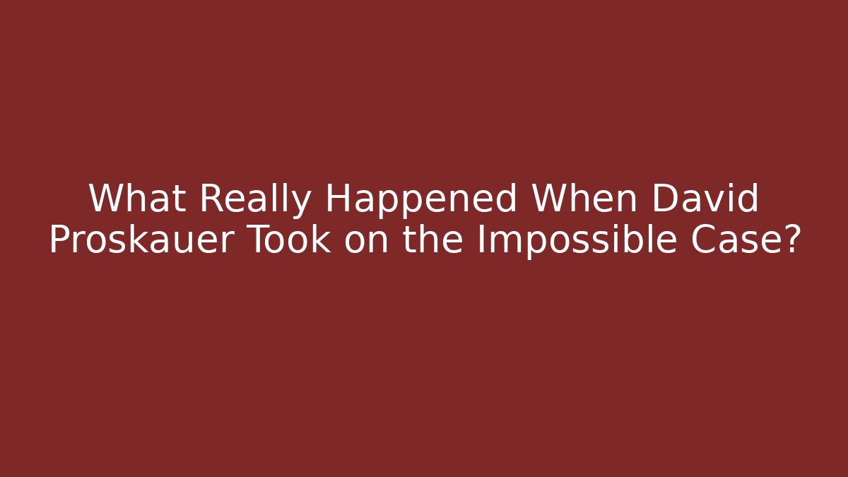 What Really Happened When David Proskauer Took on the Impossible Case? - V Auction
