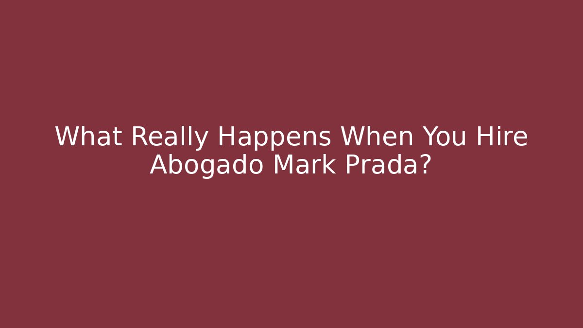 What Really Happens When You Hire Abogado Mark Prada? - V Auction