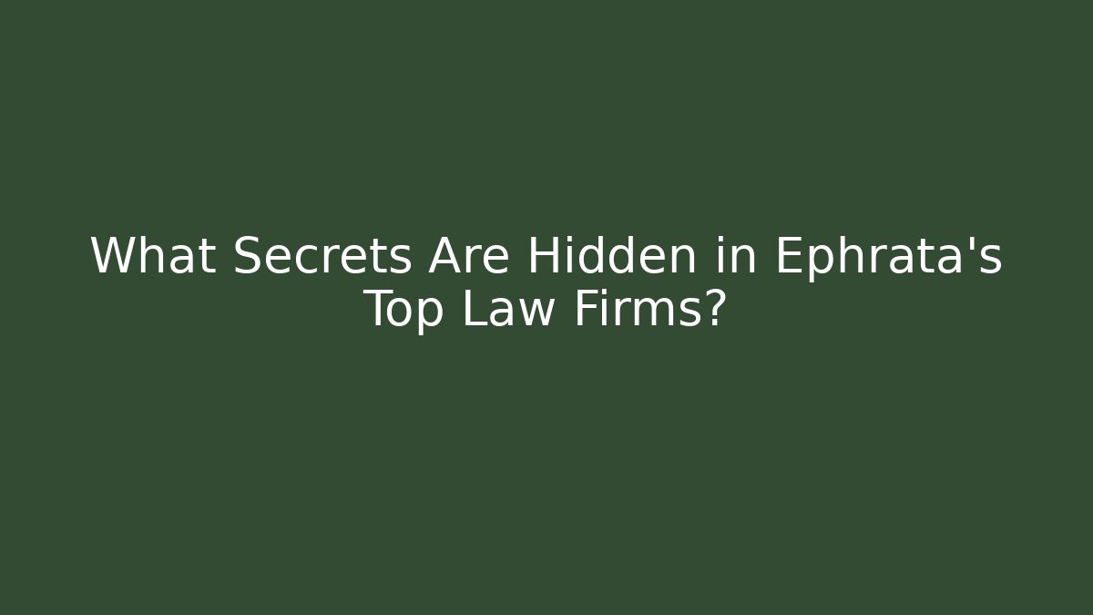 What Secrets Are Hidden in Ephrata's Top Law Firms?