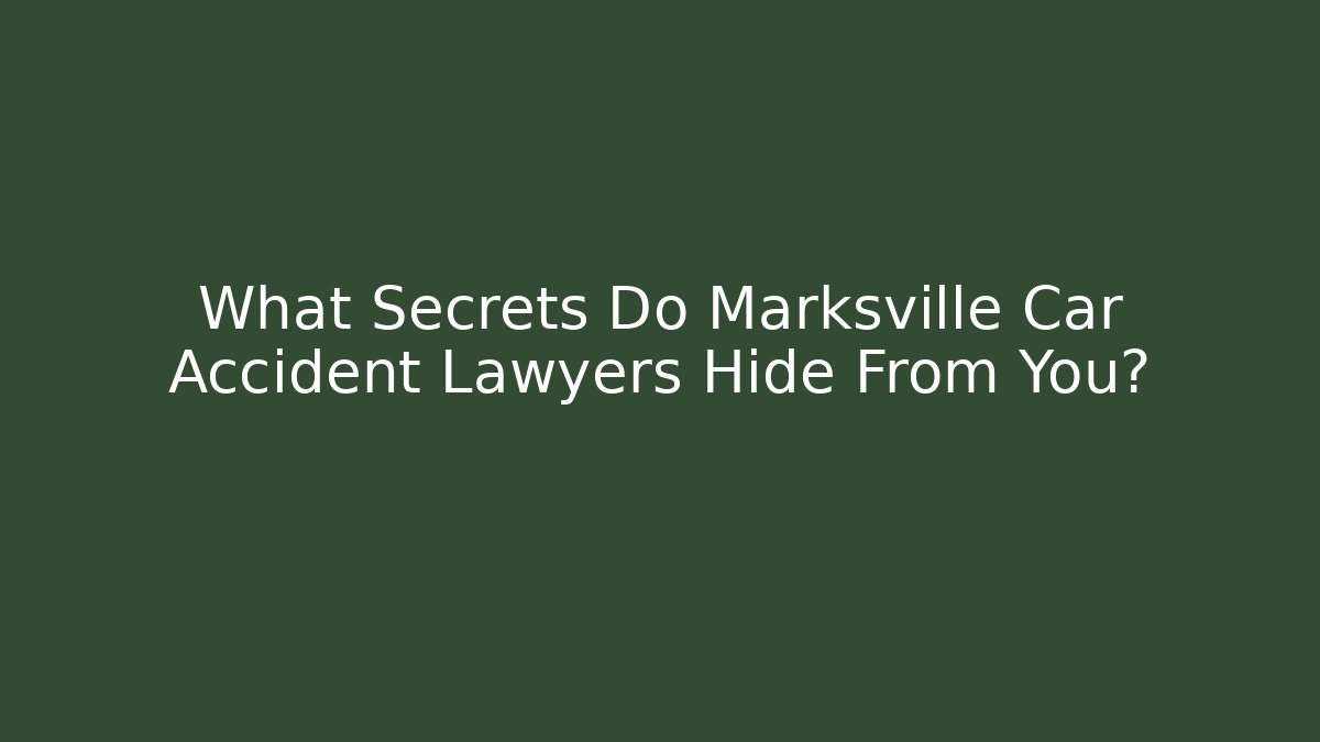 What Secrets Do Marksville Car Accident Lawyers Hide From You?