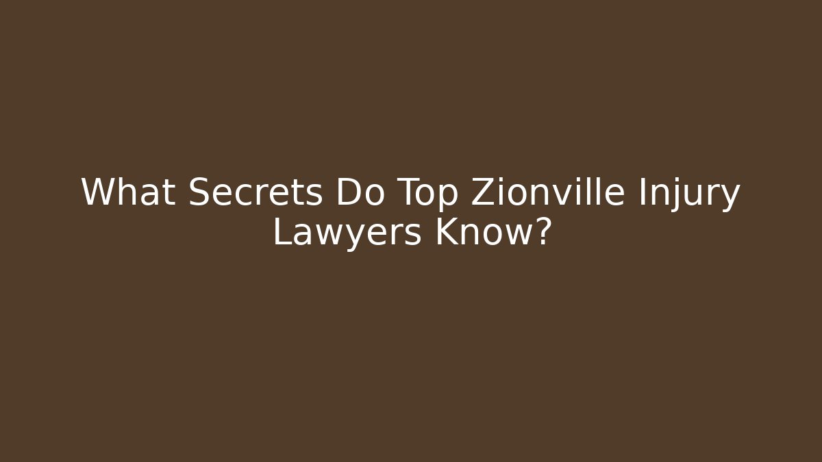 What Secrets Do Top Zionville Injury Lawyers Know?