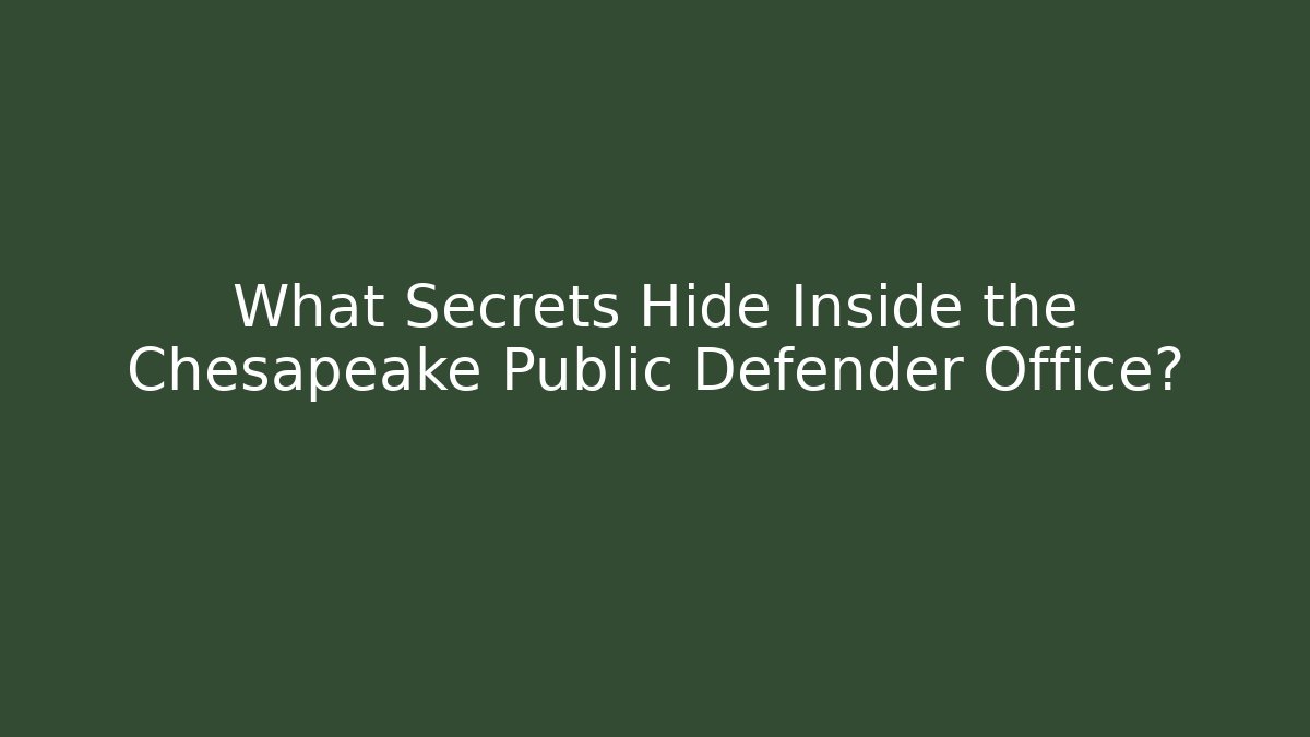 What Secrets Hide Inside the Chesapeake Public Defender Office?
