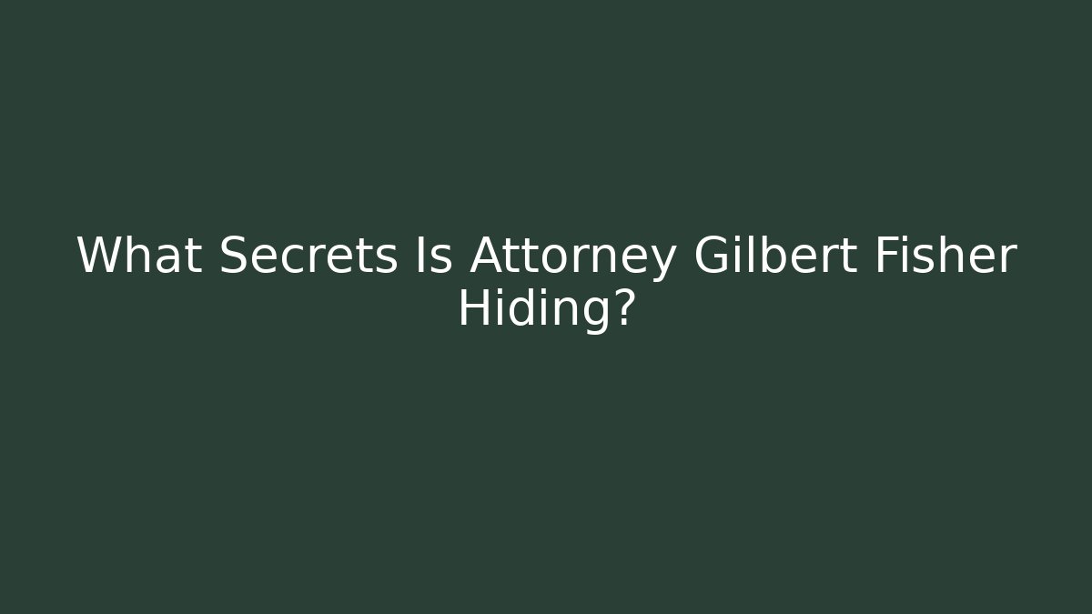 What Secrets Is Attorney Gilbert Fisher Hiding? - V Auction