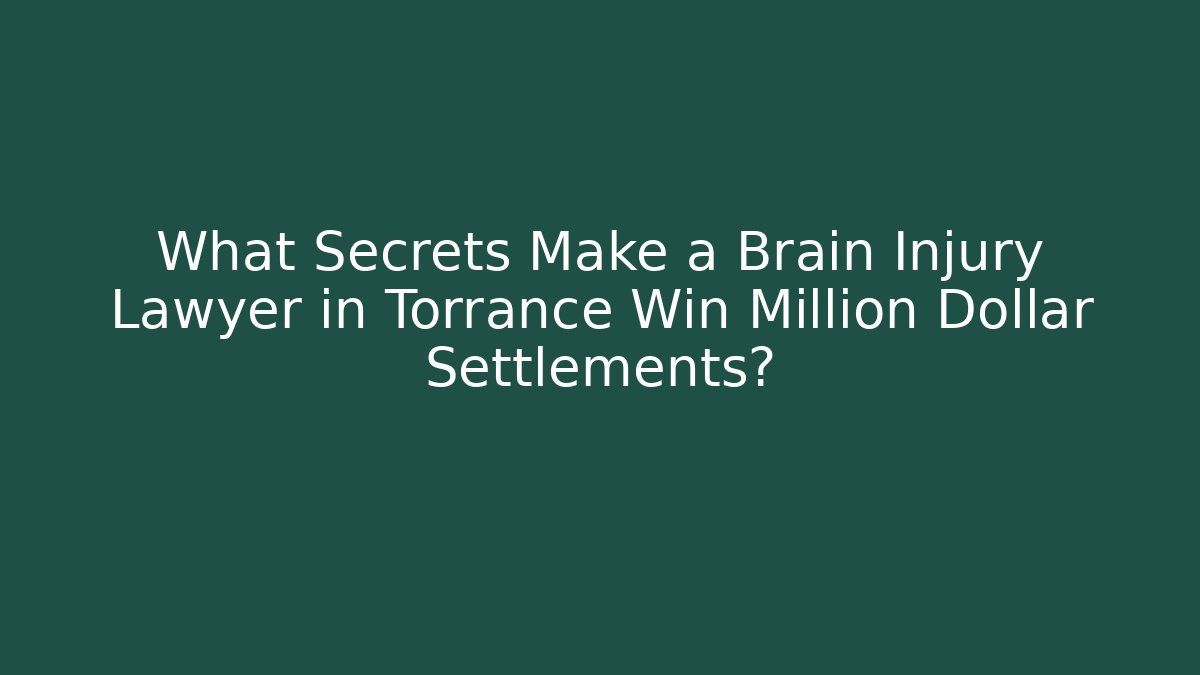 What Secrets Make a Brain Injury Lawyer in Torrance Win Million Dollar Settlements? - V Auction