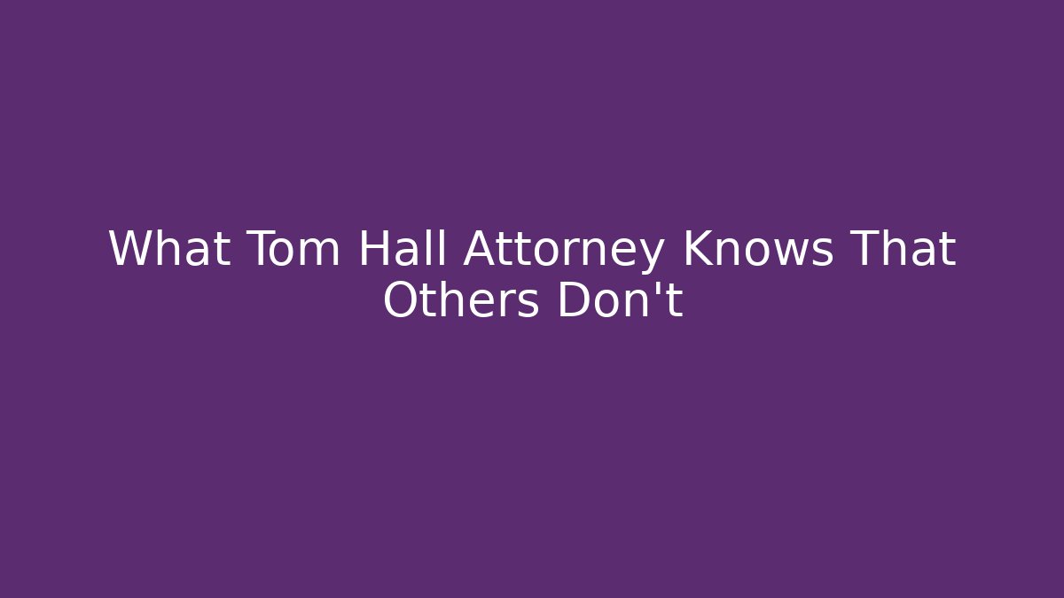 What Tom Hall Attorney Knows That Others Don’t - V Auction