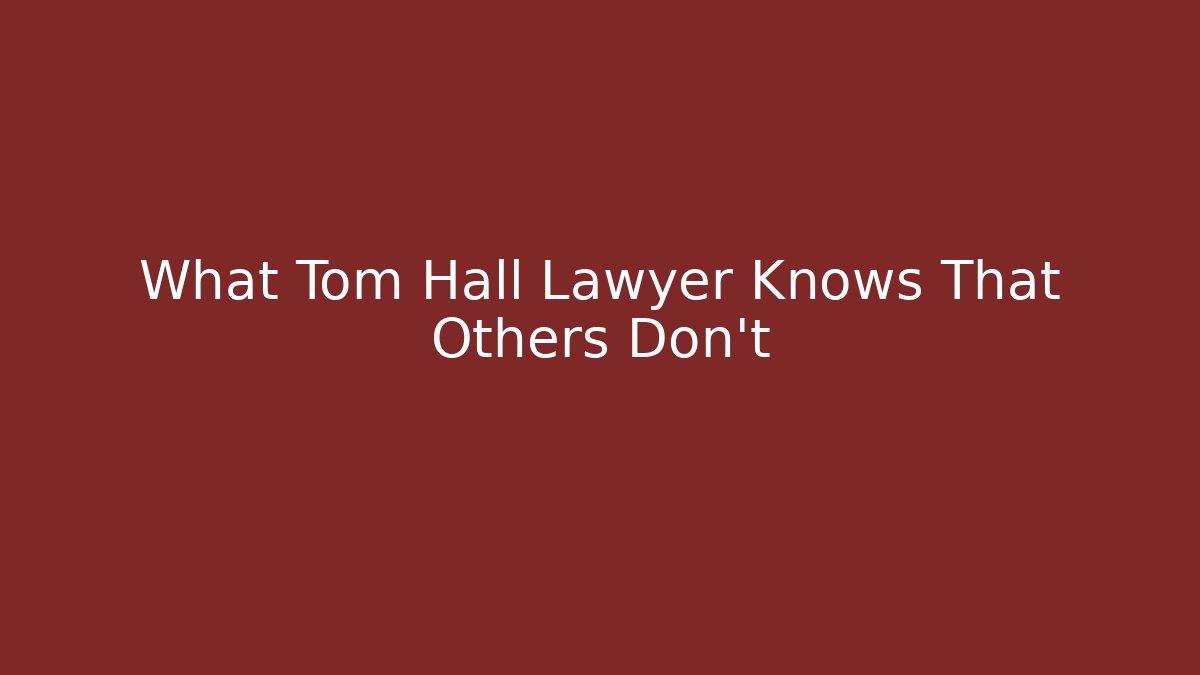 What Tom Hall Lawyer Knows That Others Don't - V Auction