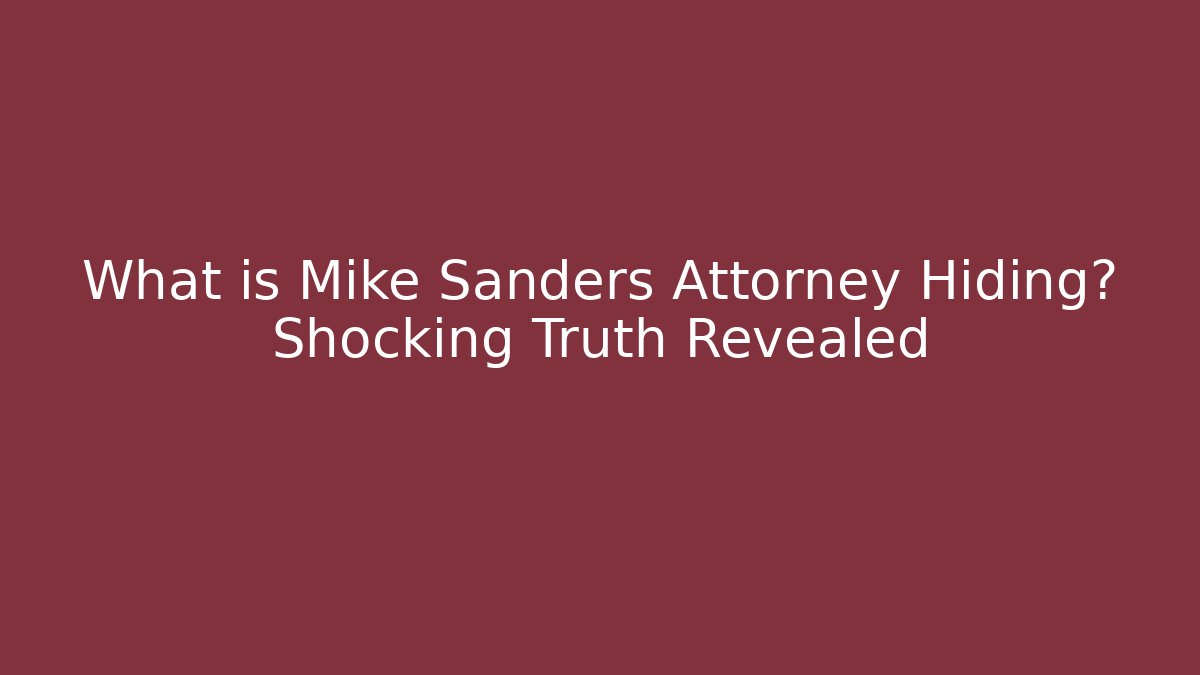 What is Mike Sanders Attorney Hiding? Shocking Truth Revealed - V Auction