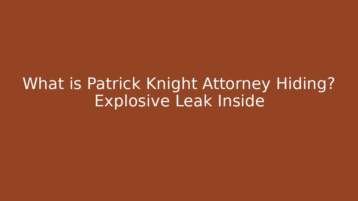 What is Patrick Knight Attorney Hiding? Explosive Leak Inside - V Auction