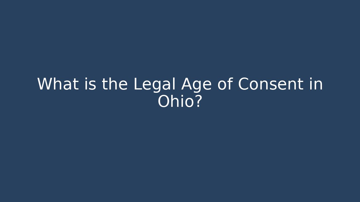 What is the Legal Age of Consent in Ohio?