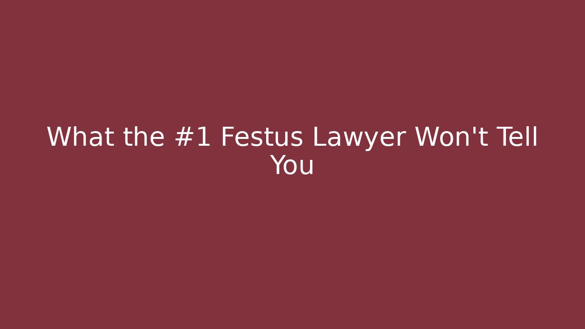 What the #1 Festus Lawyer Won't Tell You