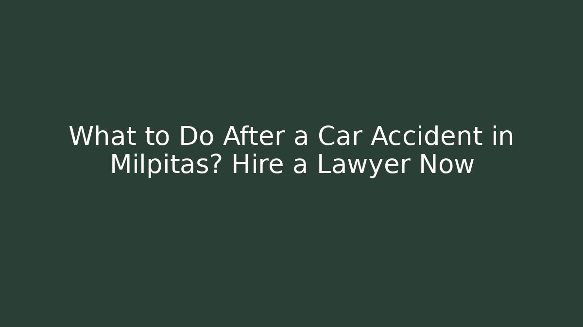 What to Do After a Car Accident in Milpitas? Hire a Lawyer Now - V Auction