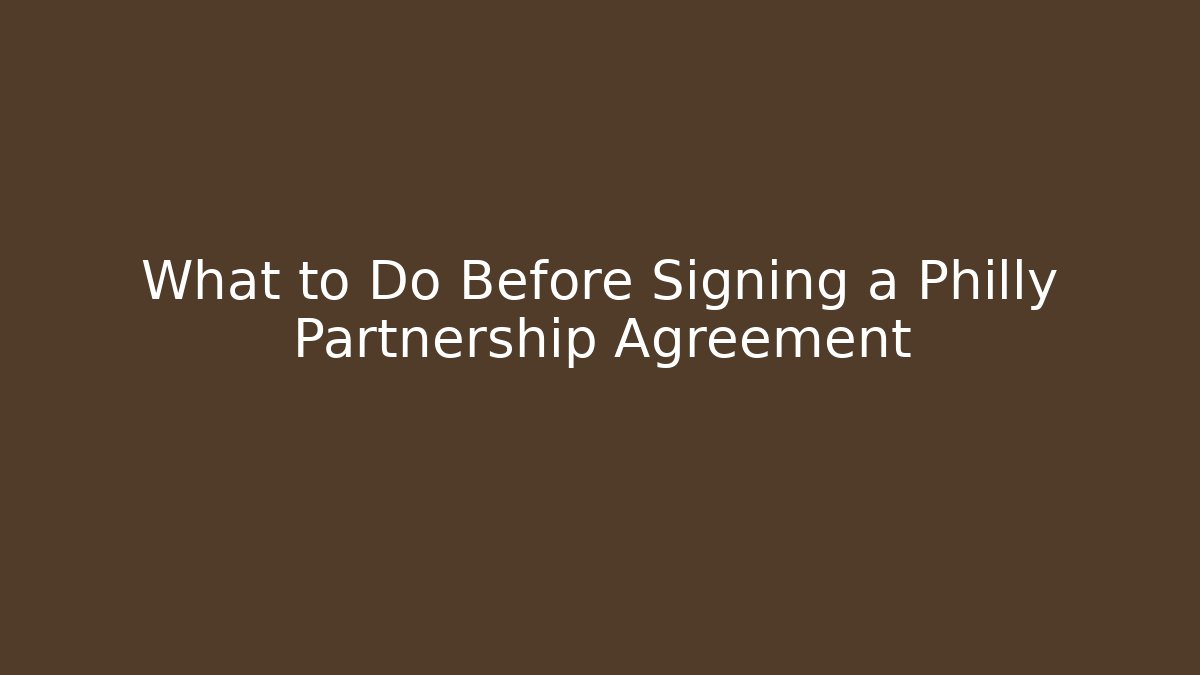 What to Do Before Signing a Philly Partnership Agreement - V Auction