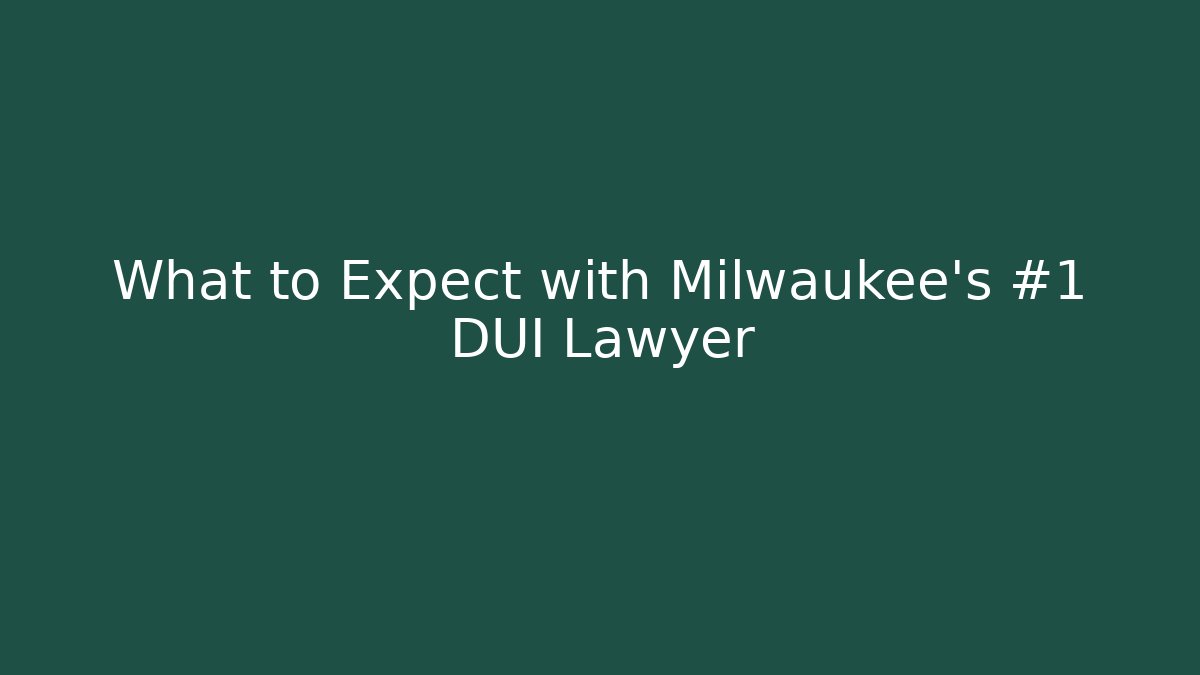 What to Expect with Milwaukee’s #1 DUI Lawyer - V Auction