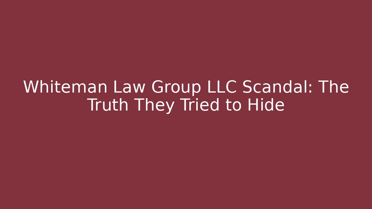 Whiteman Law Group LLC Scandal: The Truth They Tried to Hide