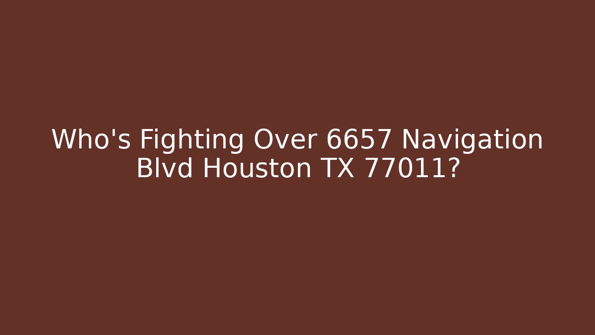 Who's Fighting Over 6657 Navigation Blvd Houston TX 77011? - V Auction