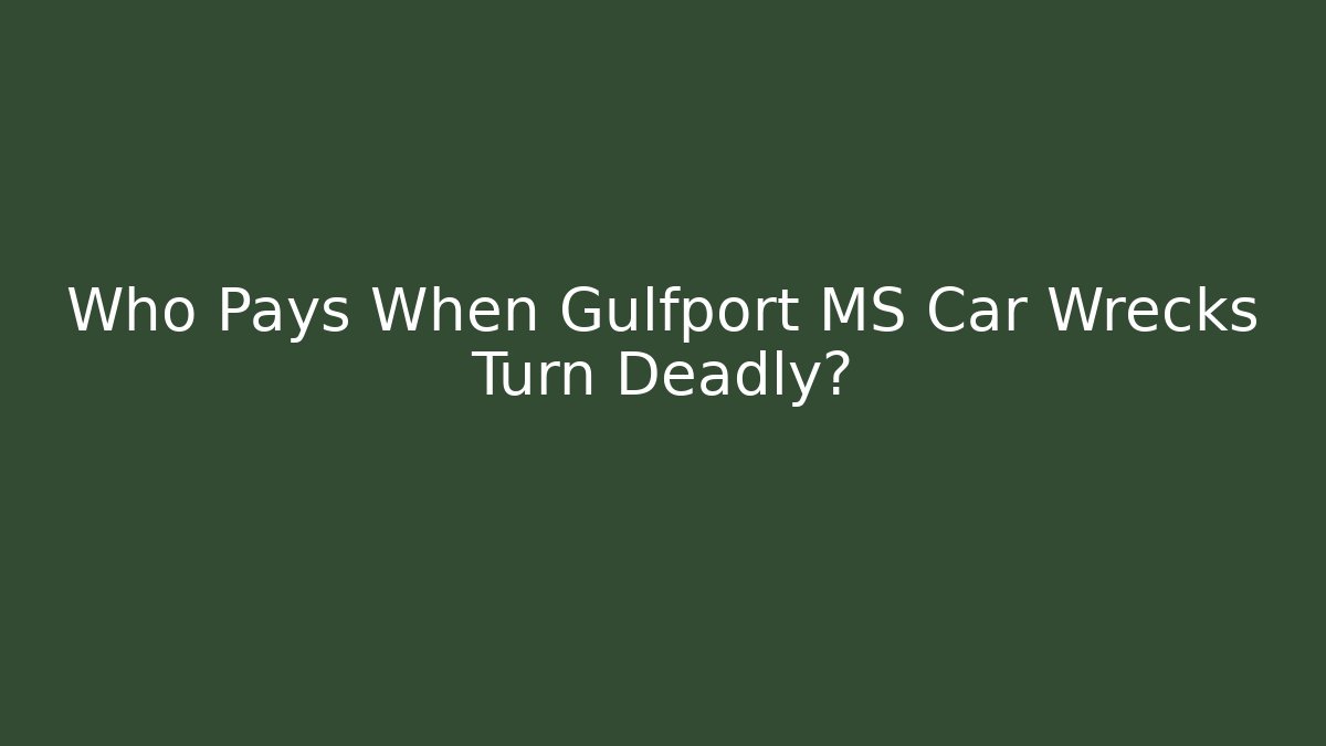 Who Pays When Gulfport MS Car Wrecks Turn Deadly? - V Auction