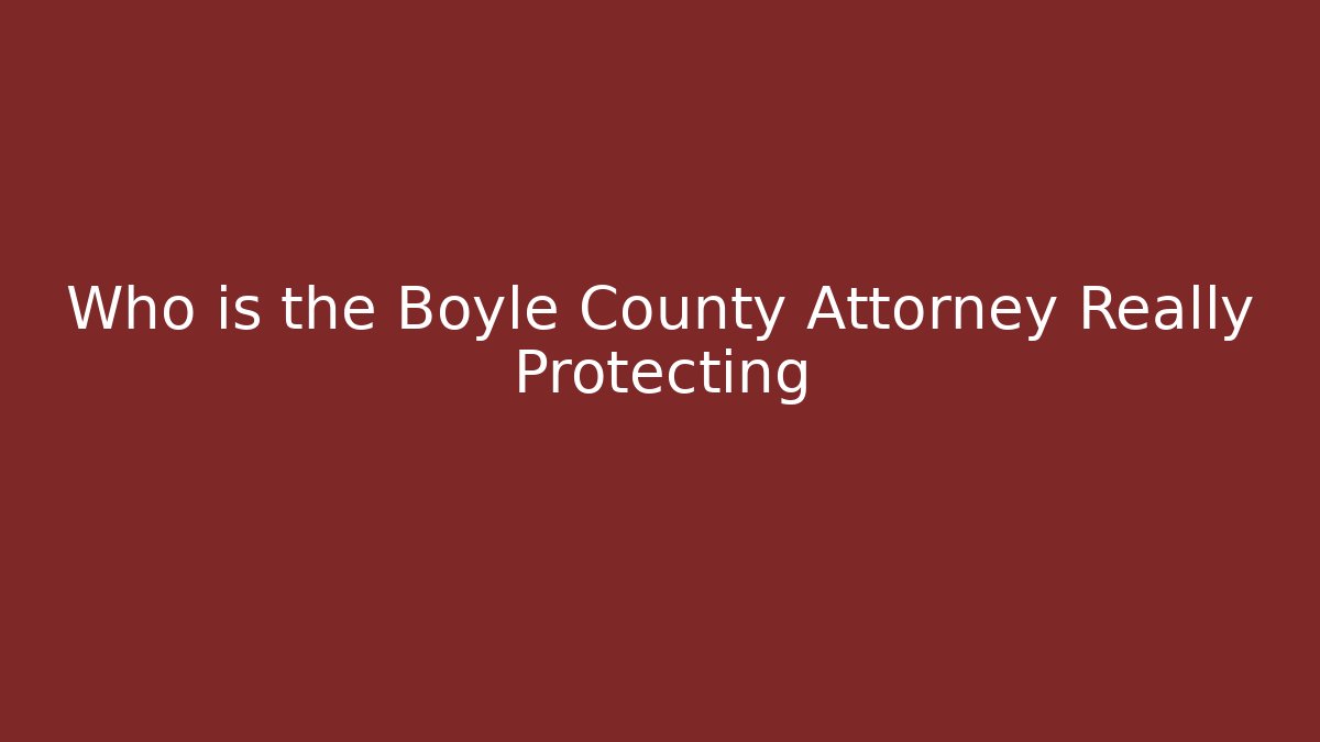 Who is the Boyle County Attorney Really Protecting - V Auction