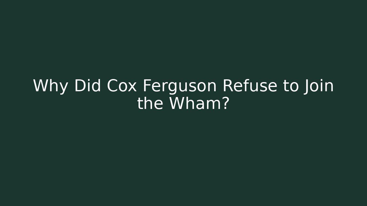 Why Did Cox Ferguson Refuse to Join the Wham? - V Auction