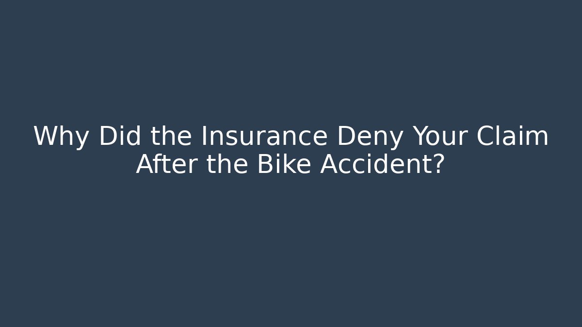 Why Did the Insurance Deny Your Claim After the Bike Accident?
