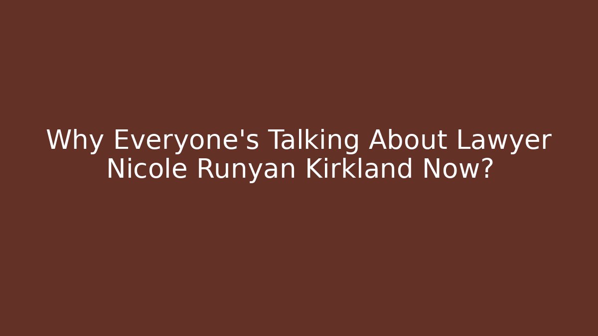 Why Everyone’s Talking About Lawyer Nicole Runyan Kirkland Now? - V Auction