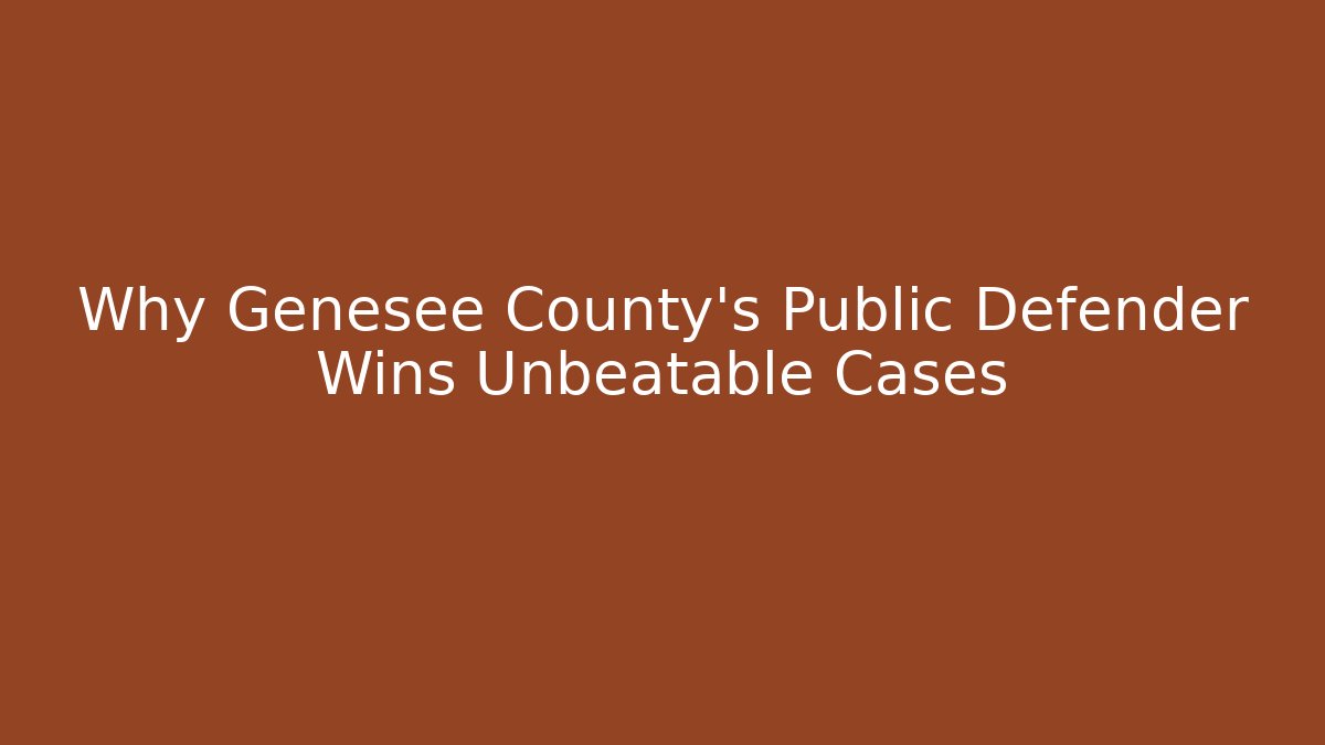 Why Genesee County's Public Defender Wins Unbeatable Cases - V Auction