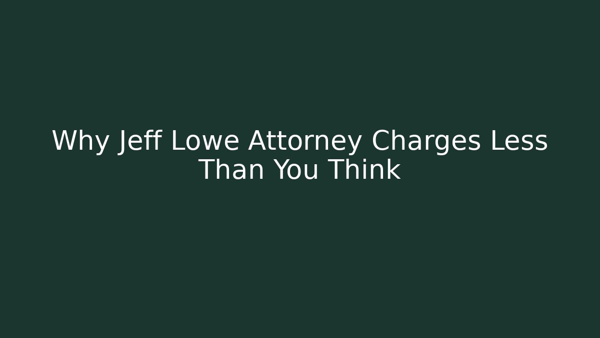 Why Jeff Lowe Attorney Charges Less Than You Think - V Auction