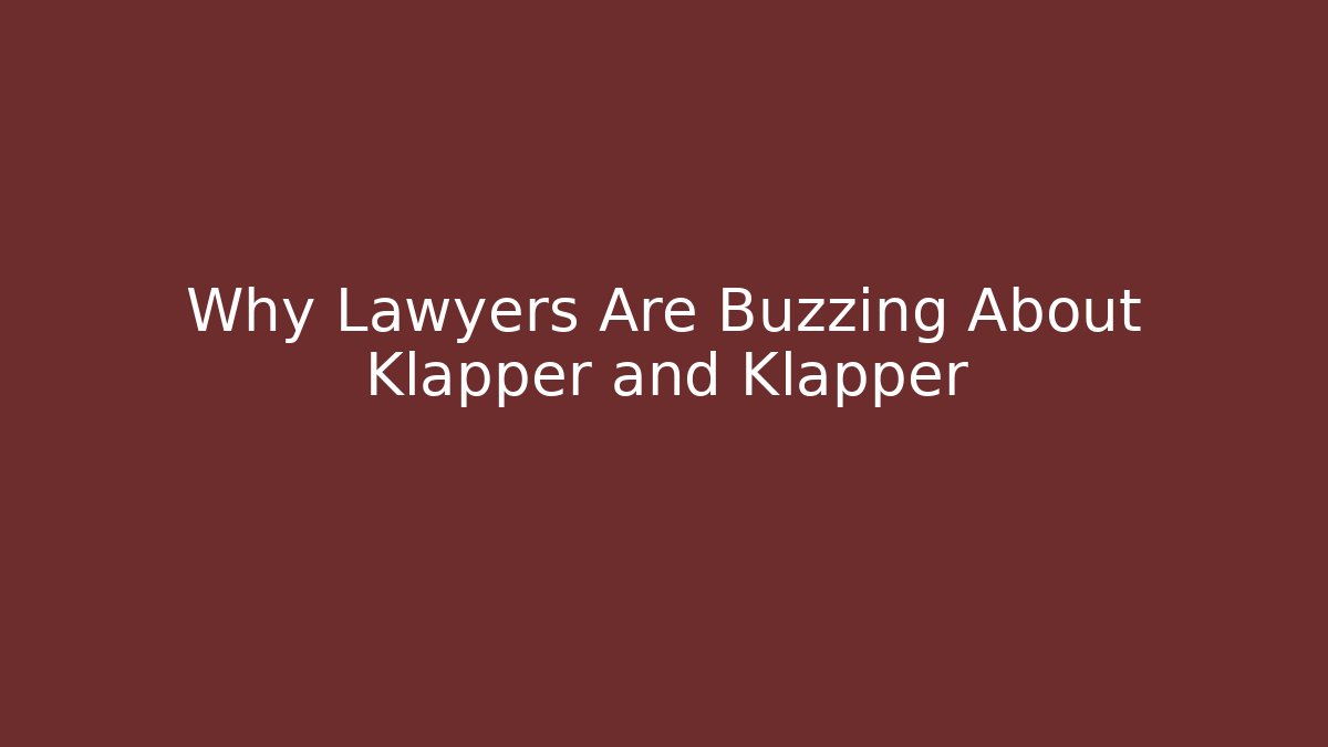 Why Lawyers Are Buzzing About Klapper and Klapper