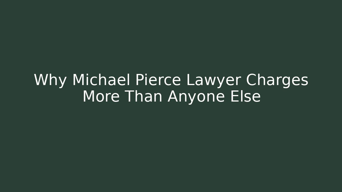 Why Michael Pierce Lawyer Charges More Than Anyone Else - V Auction