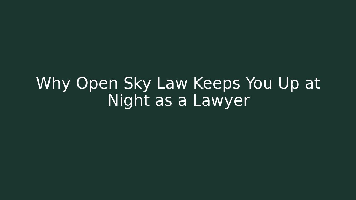 Why Open Sky Law Keeps You Up at Night as a Lawyer - V Auction