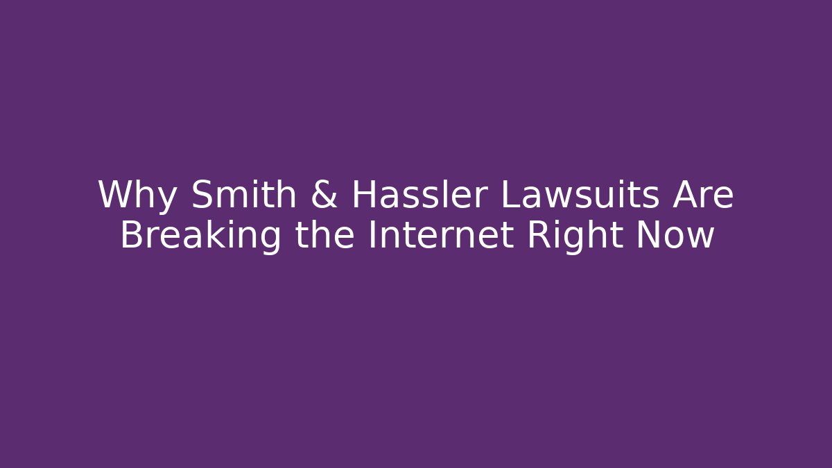 Why Smith & Hassler Lawsuits Are Breaking the Internet Right Now - V Auction