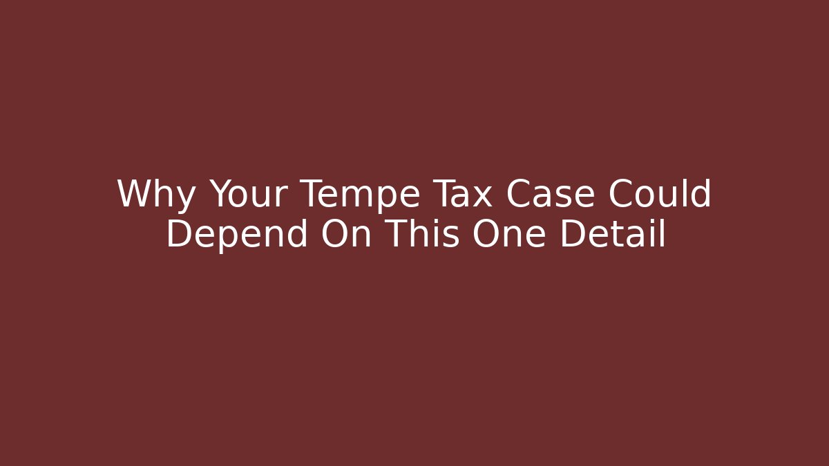 Why Your Tempe Tax Case Could Depend On This One Detail - V Auction