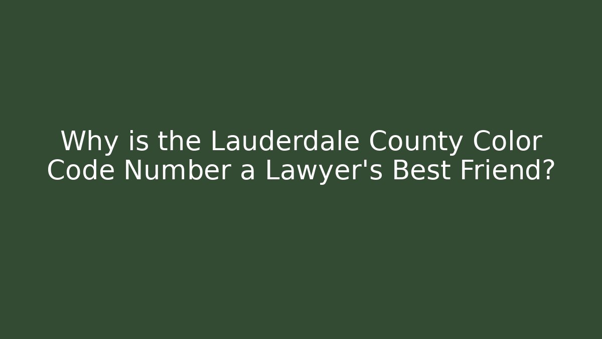 Why is the Lauderdale County Color Code Number a Lawyer's Best Friend?