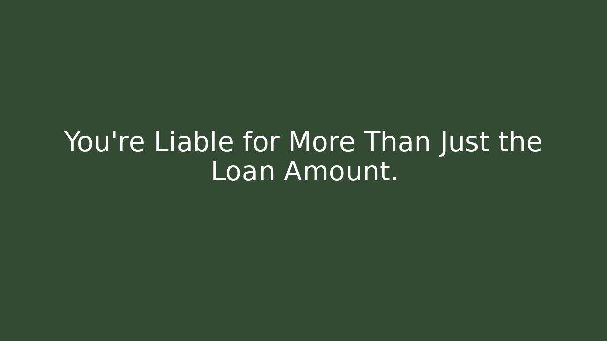 You're Liable for More Than Just the Loan Amount. - V Auction