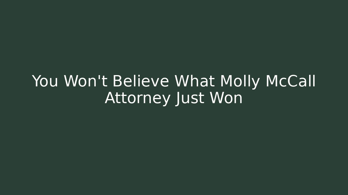 You Won't Believe What Molly McCall Attorney Just Won - V Auction