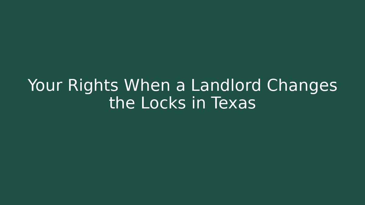 Your Rights When a Landlord Changes the Locks in Texas