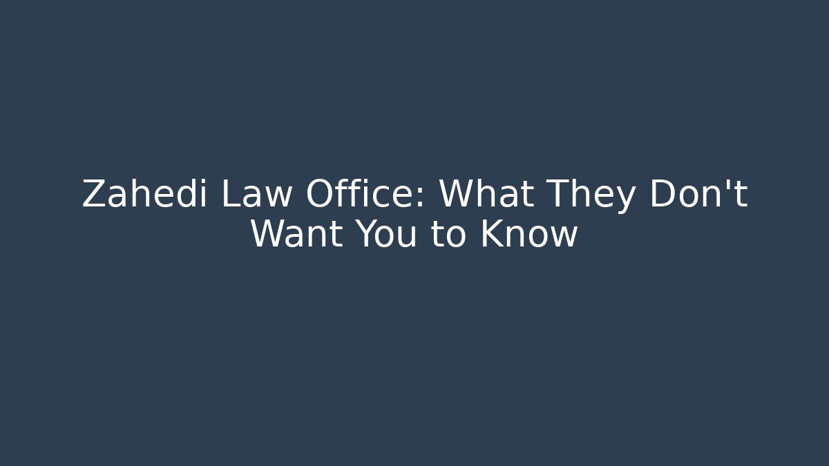 Zahedi Law Office: What They Don't Want You to Know - V Auction