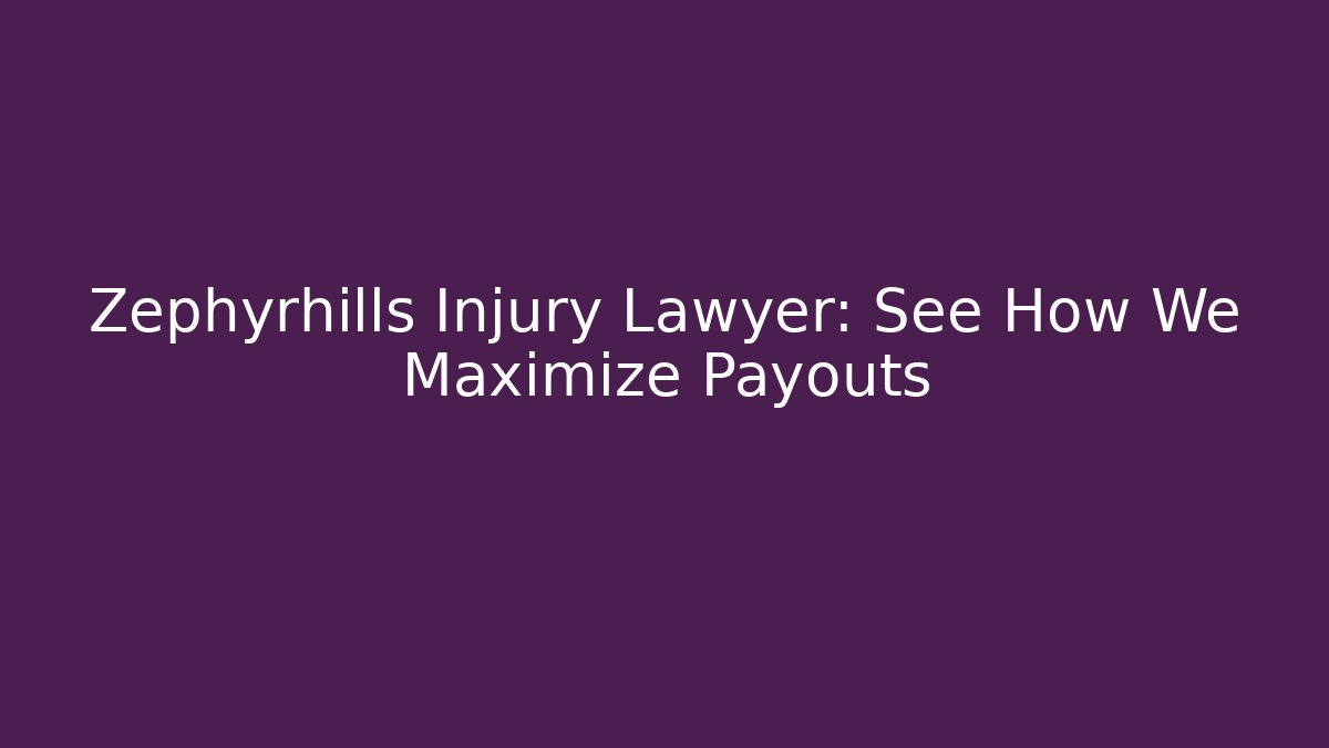 Zephyrhills Injury Lawyer: See How We Maximize Payouts - V Auction