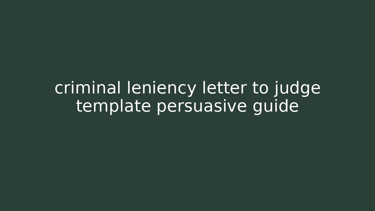 criminal leniency letter to judge template persuasive guide