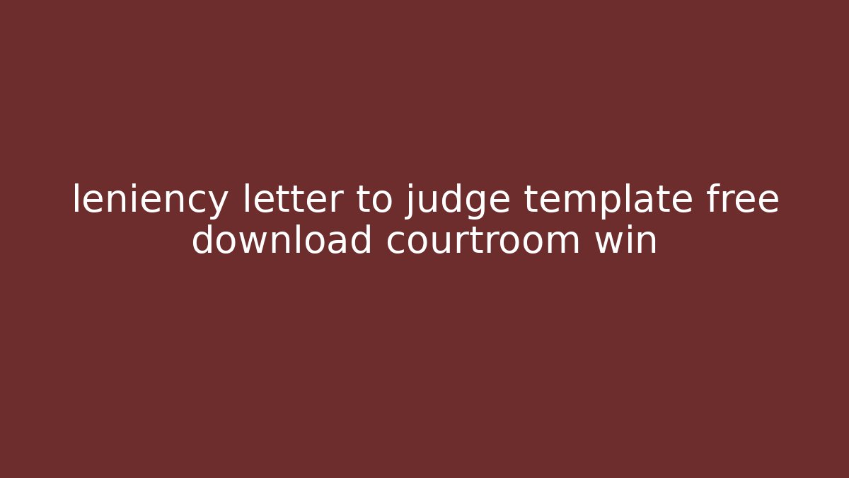 leniency letter to judge template free download courtroom win